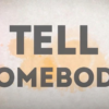 Tell Somebody