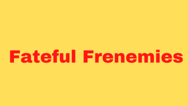 Fateful Frenemies