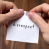 Disrespect
